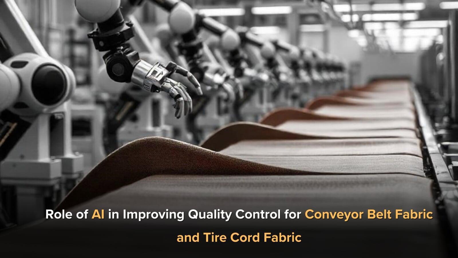 Role of AI in Improving Quality Control for Conveyor Belt Fabric and Tire Cord Fabric
